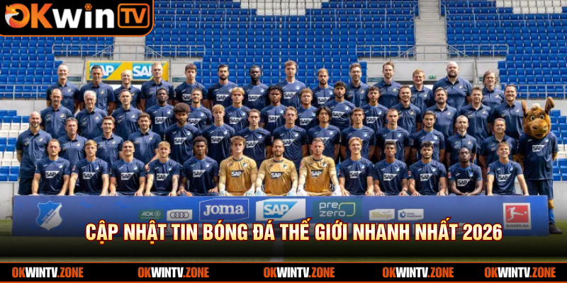 Cập nhật tin bóng đá thế giới nhanh nhất 2026